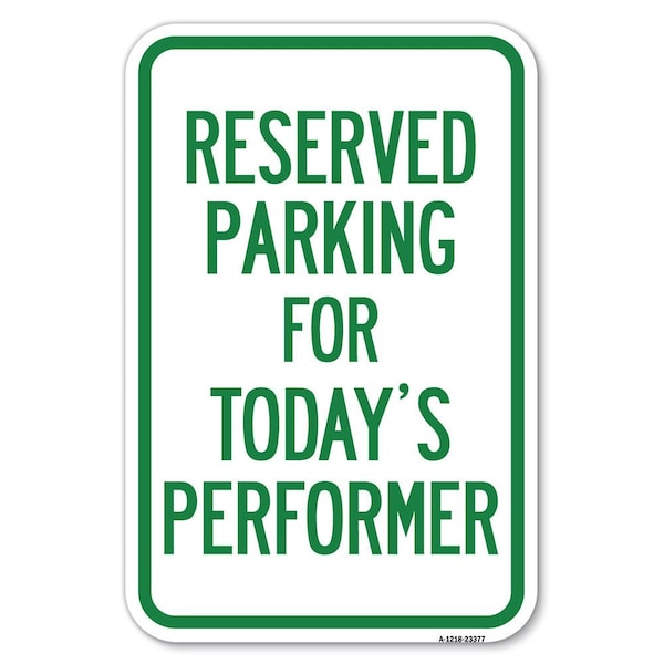 Parking Reserved for Todays Performer Heavy-Gauge Aluminum Sign, 12" x 18", A-1218-23377